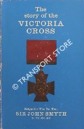 The Story of the Victoria Cross by SMYTH, Brigadier The Rt Hon. Sir John